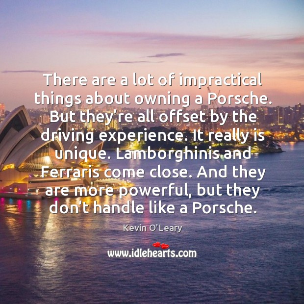 There are a lot of impractical things about owning a porsche. Driving Quotes Image