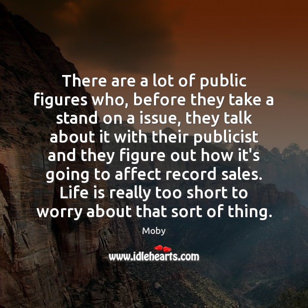 There are a lot of public figures who, before they take a Moby Picture Quote