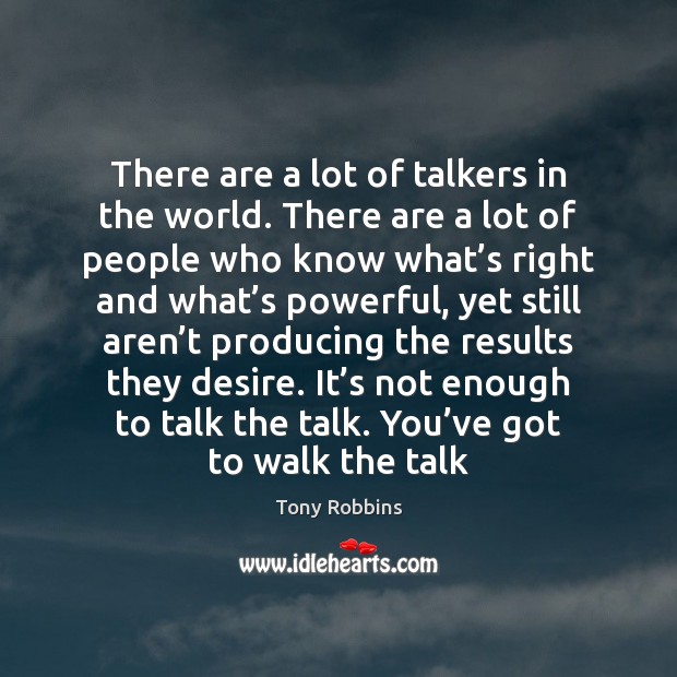 There are a lot of talkers in the world. There are a Image