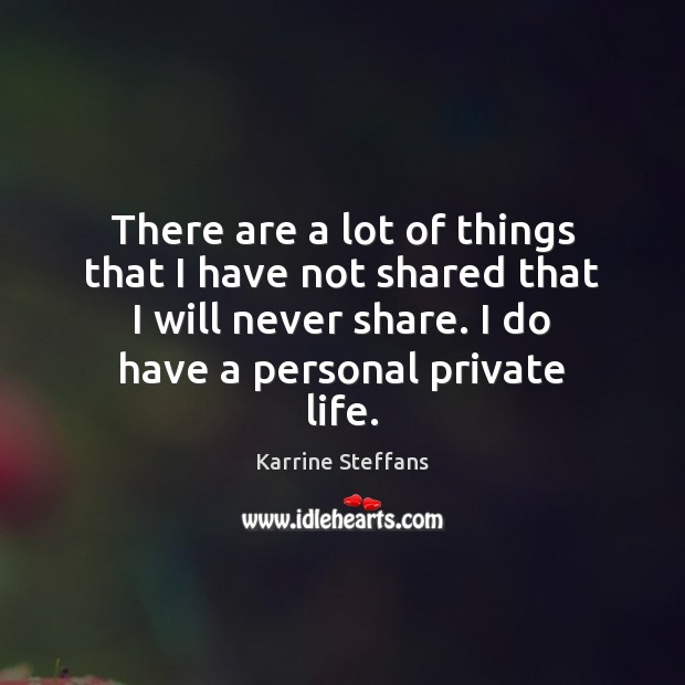 There are a lot of things that I have not shared that Karrine Steffans Picture Quote