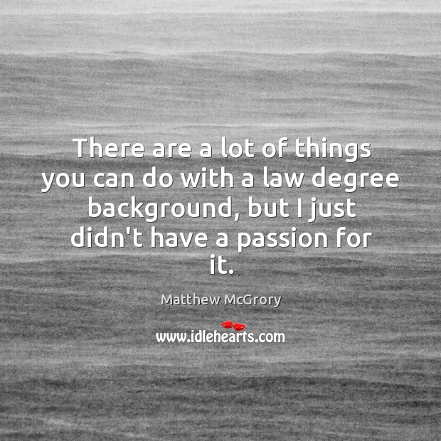 There are a lot of things you can do with a law Matthew McGrory Picture Quote