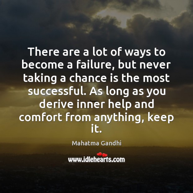 There are a lot of ways to become a failure, but never Chance Quotes Image