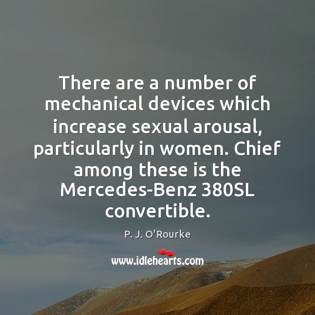 There are a number of mechanical devices which increase sexual arousal, particularly Image