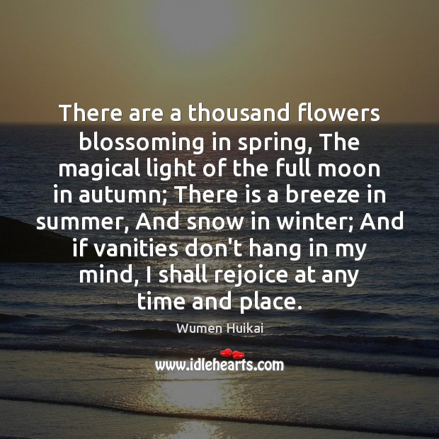 There are a thousand flowers blossoming in spring, The magical light of 