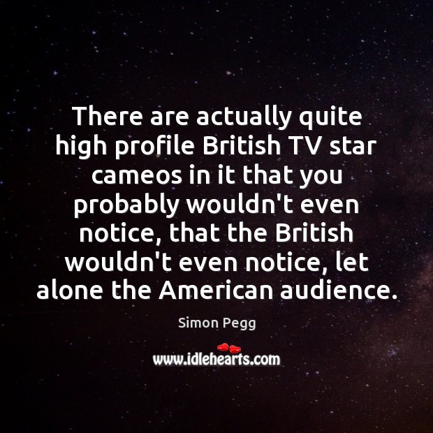 There are actually quite high profile British TV star cameos in it Image