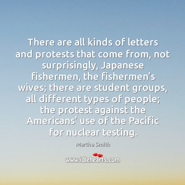 There are all kinds of letters and protests that come from Martha Smith Picture Quote