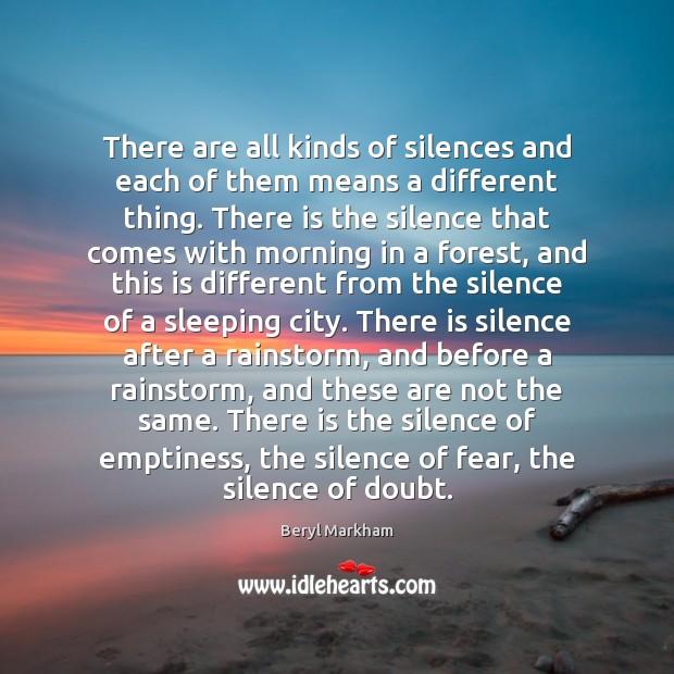 There are all kinds of silences and each of them means a 