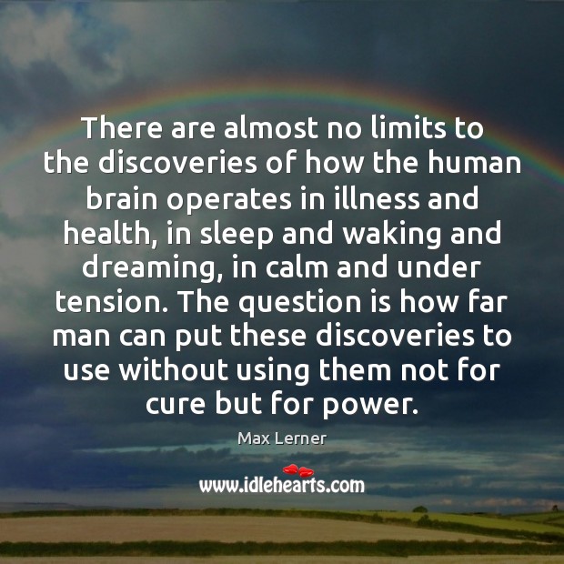 There are almost no limits to the discoveries of how the human Dreaming Quotes Image