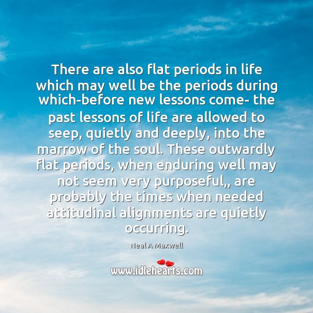 There are also flat periods in life which may well be the Image