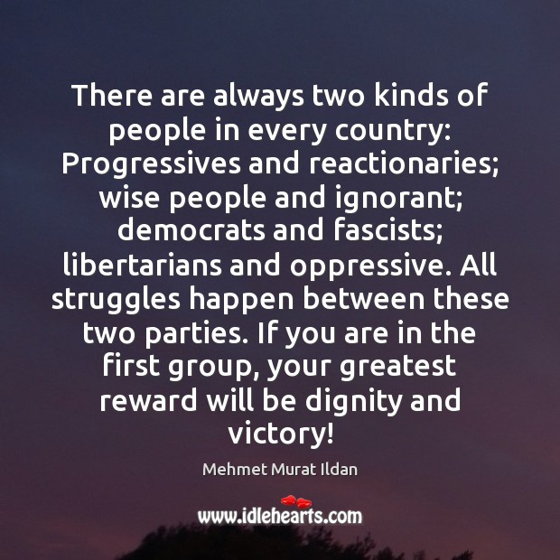 There are always two kinds of people in every country: Progressives and Wise Quotes Image