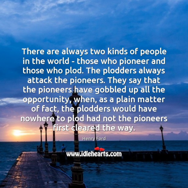 There are always two kinds of people in the world – those Henry Ford Picture Quote