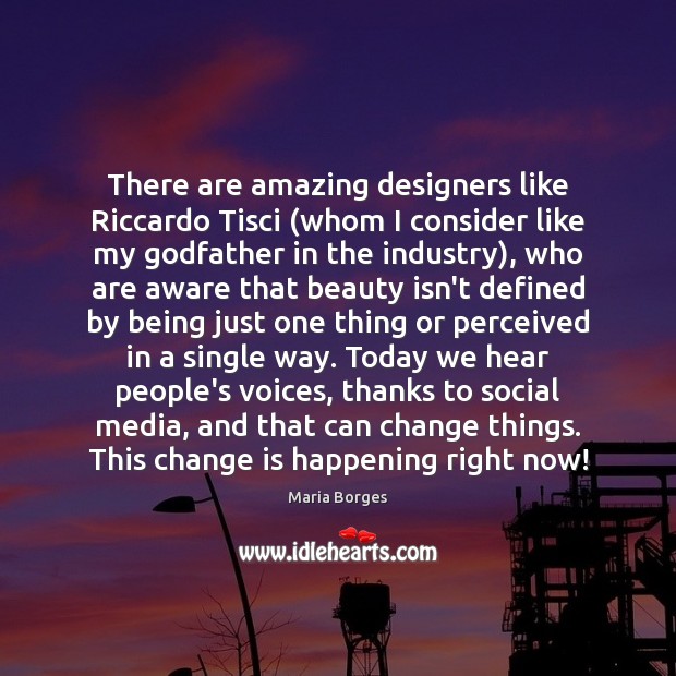 There are amazing designers like Riccardo Tisci (whom I consider like my Image