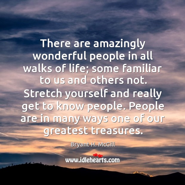 There are amazingly wonderful people in all walks of life; some familiar to us and others not. Image