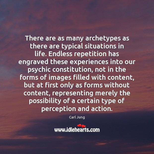 There are as many archetypes as there are typical situations in life. Carl Jung Picture Quote