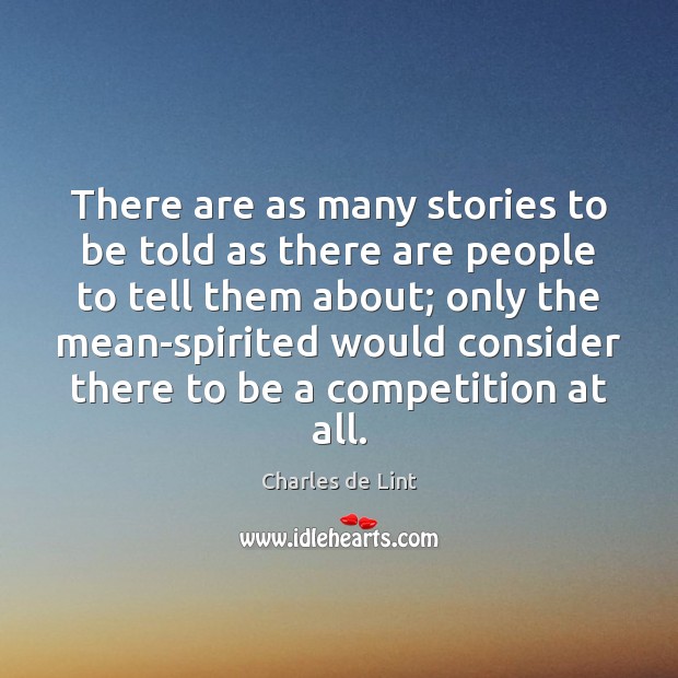 There are as many stories to be told as there are people Charles de Lint Picture Quote
