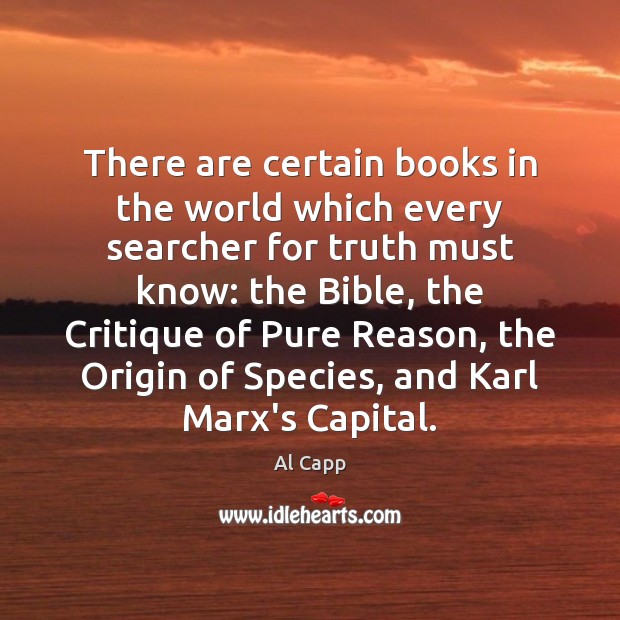 There are certain books in the world which every searcher for truth Al Capp Picture Quote