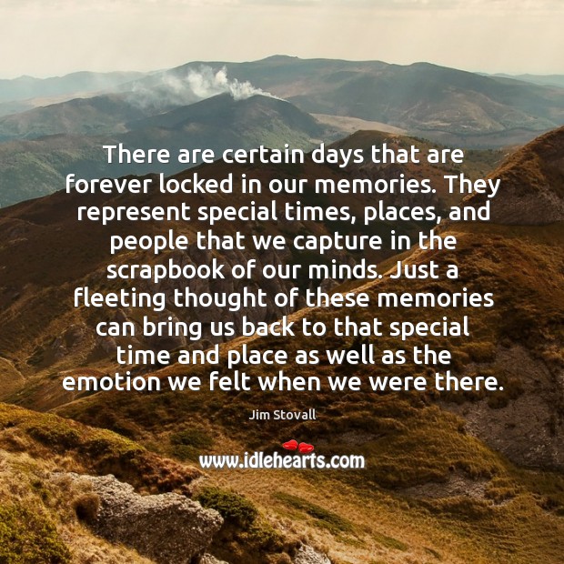 There are certain days that are forever locked in our memories. They Jim Stovall Picture Quote