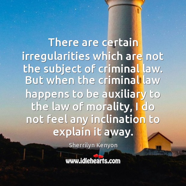 There are certain irregularities which are not the subject of criminal law. Image