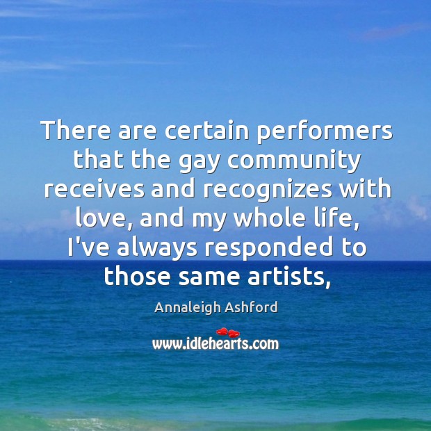 There are certain performers that the gay community receives and recognizes with Image