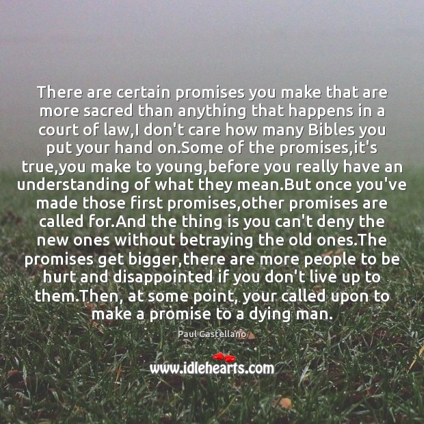 There are certain promises you make that are more sacred than anything 