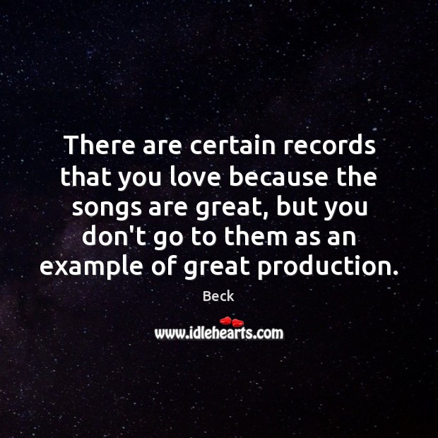 There are certain records that you love because the songs are great, Beck Picture Quote