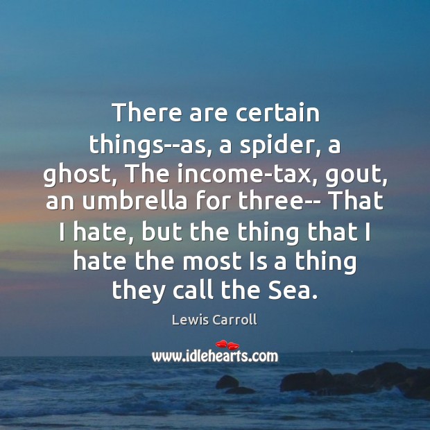 There are certain things–as, a spider, a ghost, The income-tax, gout, an Income Quotes Image