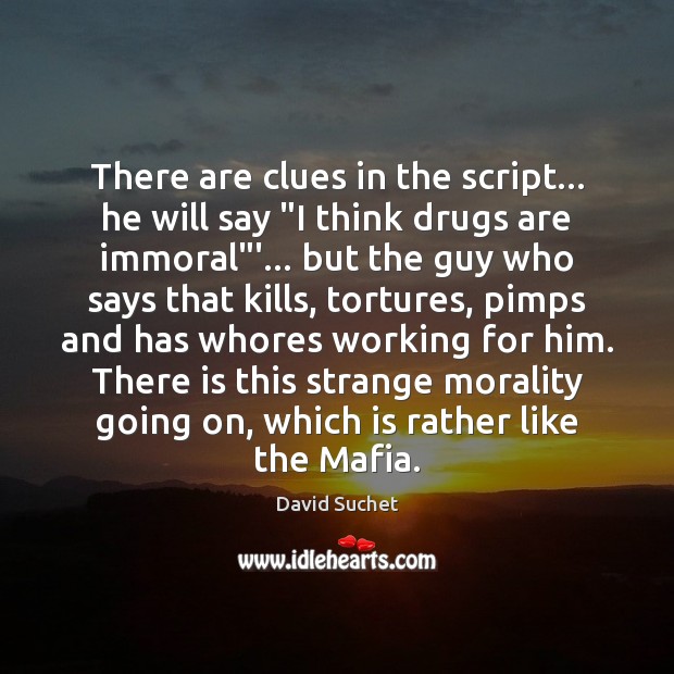 There are clues in the script… he will say “I think drugs David Suchet Picture Quote