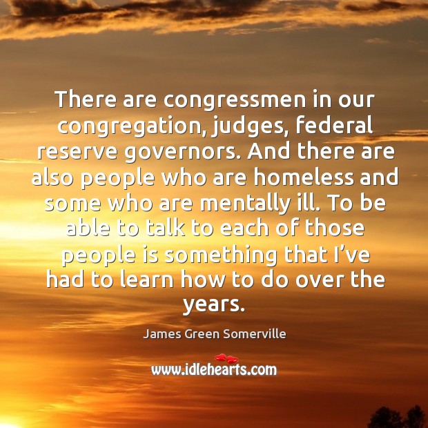 There are congressmen in our congregation, judges James Green Somerville Picture Quote