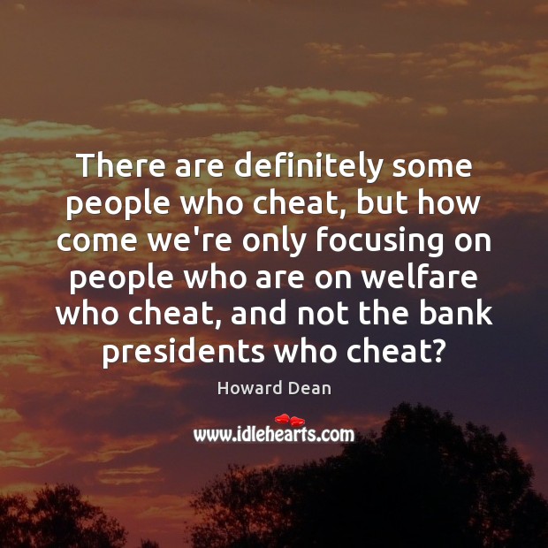 There are definitely some people who cheat, but how come we’re only Cheating Quotes Image
