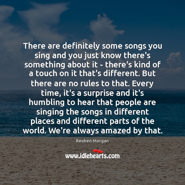 There are definitely some songs you sing and you just know there’s Reuben Morgan Picture Quote