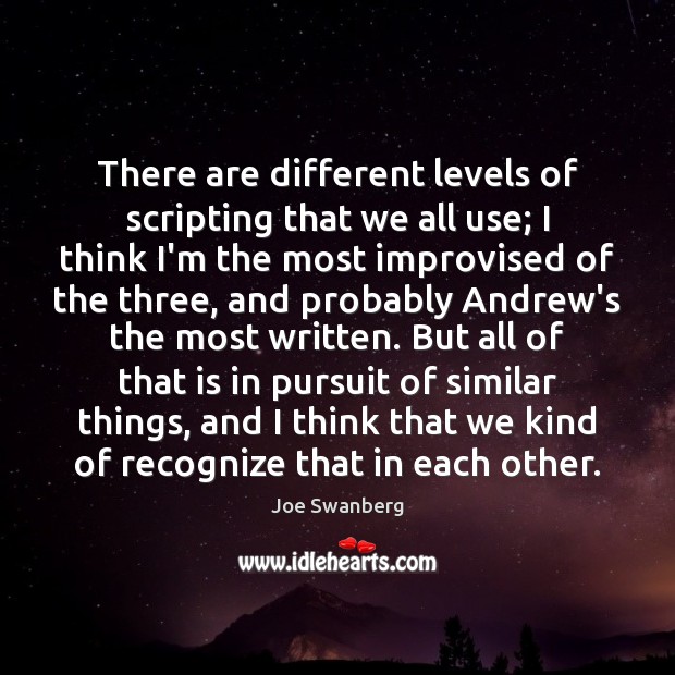 There are different levels of scripting that we all use; I think Image