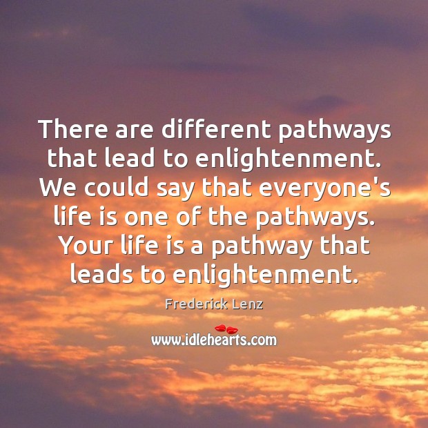 There are different pathways that lead to enlightenment. We could say that Image