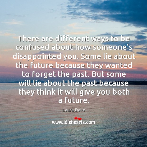 There are different ways to be confused about how someone’s disappointed you. Image