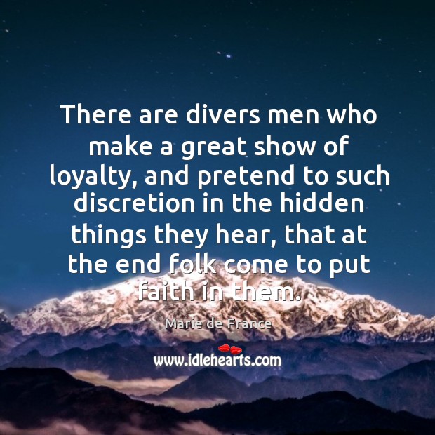 There are divers men who make a great show of loyalty, and pretend to such discretion in the Hidden Quotes Image