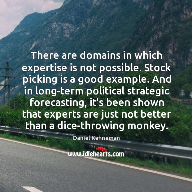 There are domains in which expertise is not possible. Stock picking is 