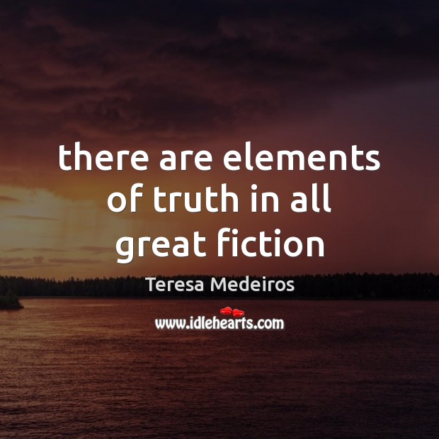 There are elements of truth in all great fiction Image