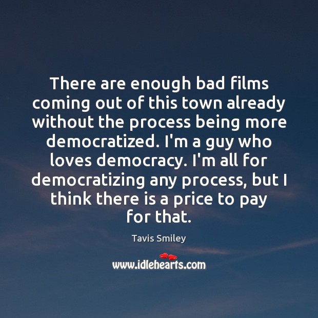 There are enough bad films coming out of this town already without Tavis Smiley Picture Quote