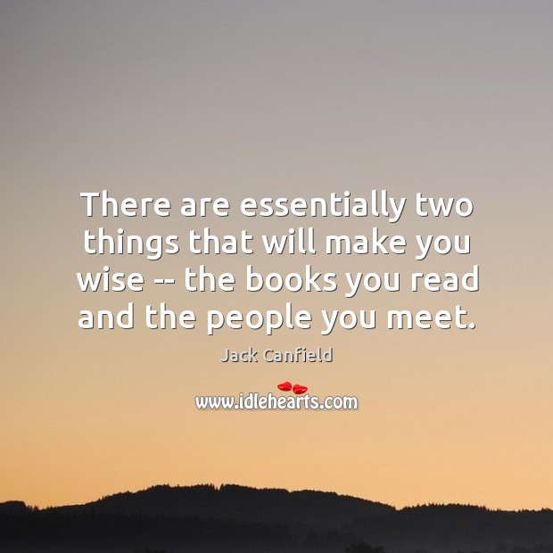 There are essentially two things that will make you wise — the Jack Canfield Picture Quote