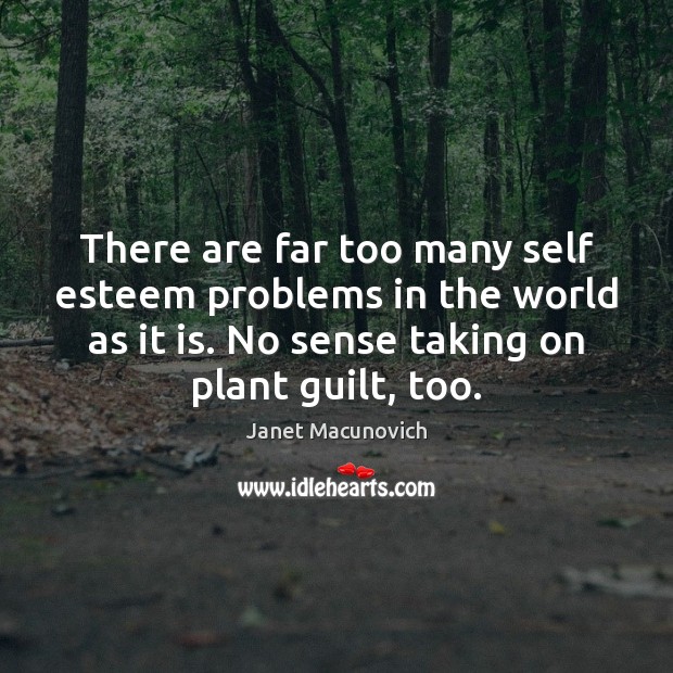 There are far too many self esteem problems in the world as Guilt Quotes Image