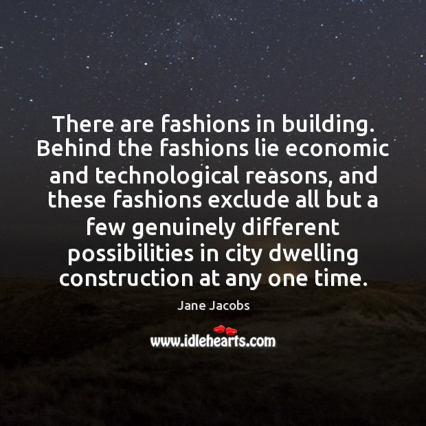 There are fashions in building. Behind the fashions lie economic and technological Image
