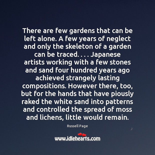There are few gardens that can be left alone. A few years Russell Page Picture Quote