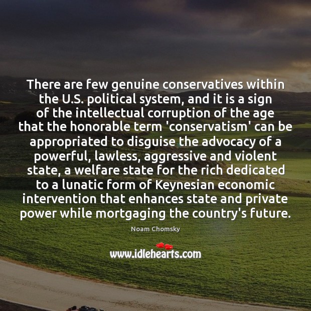 There are few genuine conservatives within the U.S. political system, and Image