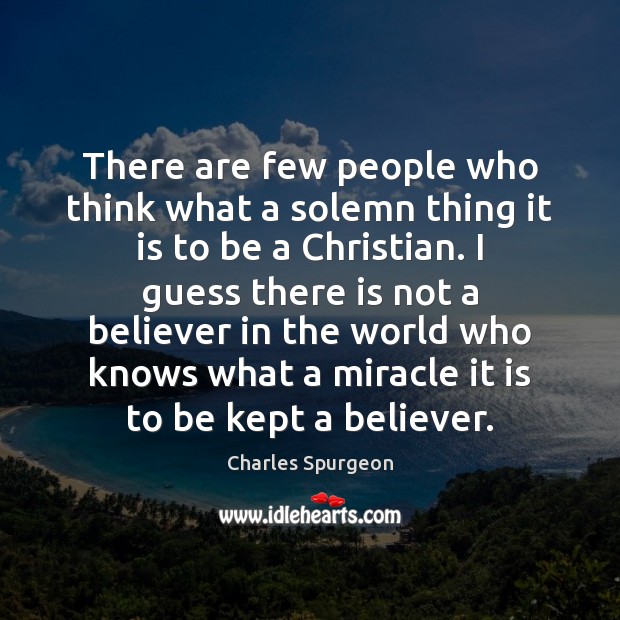 There are few people who think what a solemn thing it is Charles Spurgeon Picture Quote
