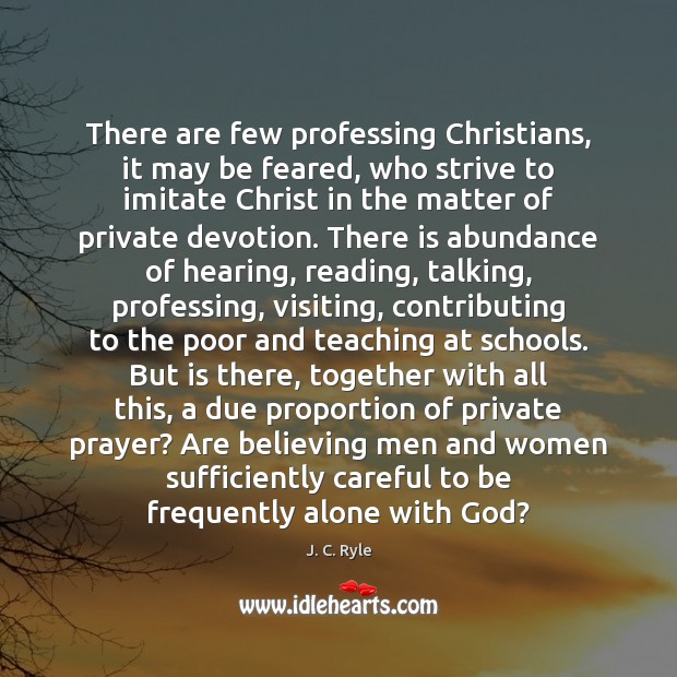 There are few professing Christians, it may be feared, who strive to Image