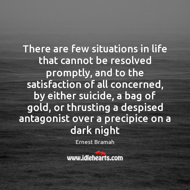 There are few situations in life that cannot be resolved promptly, and 