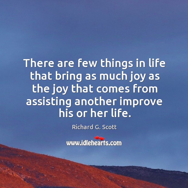 There are few things in life that bring as much joy as Richard G. Scott Picture Quote