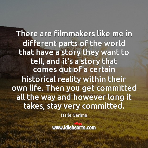 There are filmmakers like me in different parts of the world that Reality Quotes Image