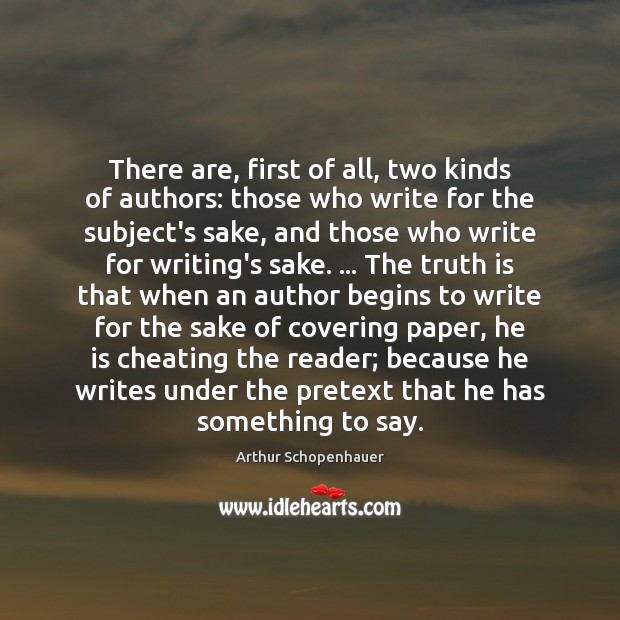 There are, first of all, two kinds of authors: those who write Arthur Schopenhauer Picture Quote