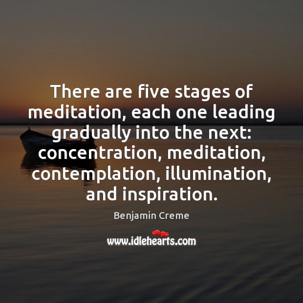 There are five stages of meditation, each one leading gradually into the Benjamin Creme Picture Quote