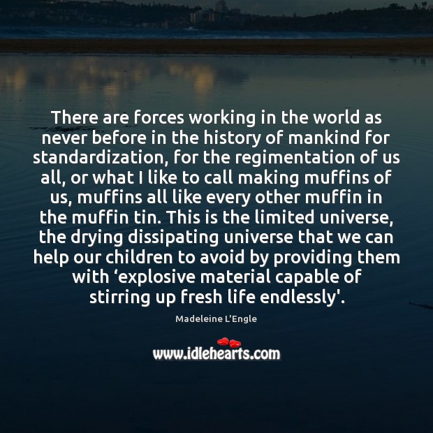 There are forces working in the world as never before in the Madeleine L’Engle Picture Quote